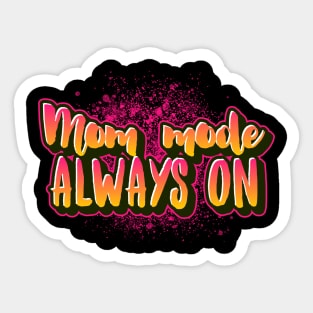 mom mode always on Sticker